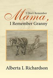 I Don T Remember Mama, I Remember Granny