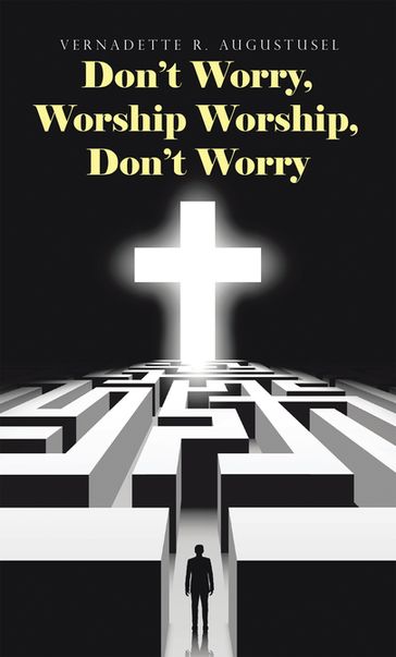 Don'T Worry, Worship Worship, Don'T Worry - Vernadette R. Augustusel