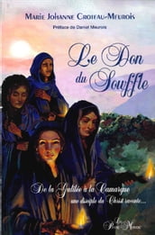 Le Don du souffle - De la Galilée à la Camargue une disciple du Christ raconte...