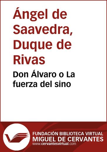 Don Álvaro o La fuerza del sino - Ángel de Saavedra - Duque de Rivas