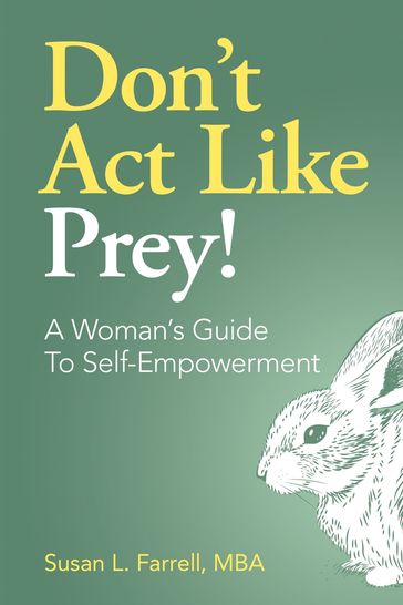 Don't Act Like Prey! A Woman's Guide to Self-Empowerment - Susan L. Farrell