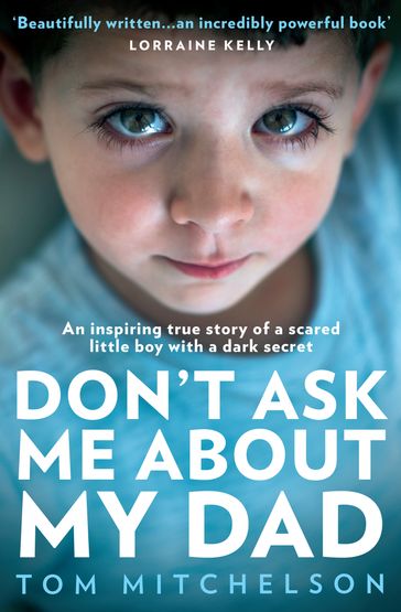 Don't Ask Me About My Dad: A Memoir of Love, Hate and Hope - Tom Mitchelson