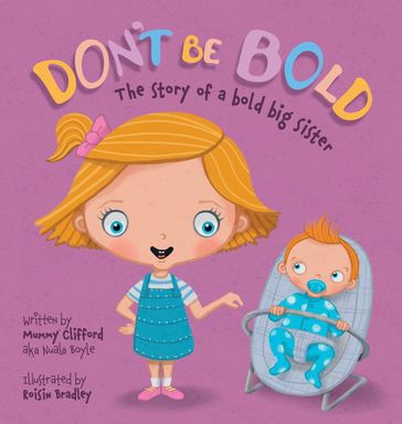 Don't Be Bold. The Story of a Bold Big Sister - Nuala Boyle