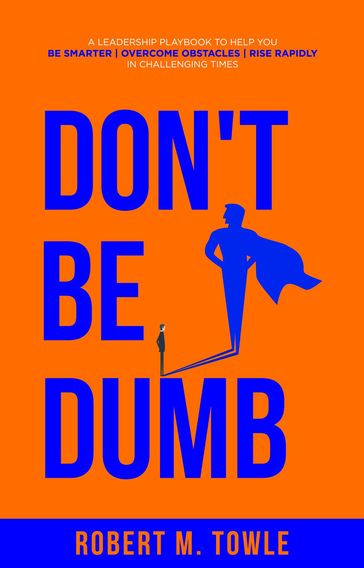 Don't Be Dumb - Robert M. Towle