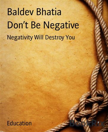 Don't Be Negative - BALDEV BHATIA