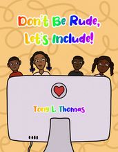 Don t Be Rude, Let s Include!