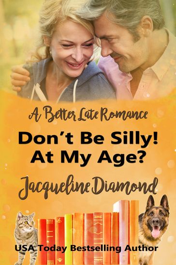 Don't Be Silly! At My Age?: A Better Late Romance - Jacqueline Diamond