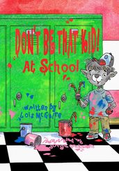 Don t Be That KID! At School