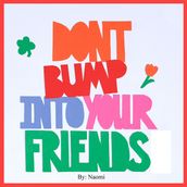 Don t Bump Into Your Friends
