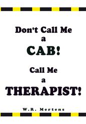 Don t Call Me a Cab! Call Me a Therapist!