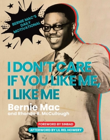 I Don't Care If You Like Me, I Like Me - Bernie Mac - Rhonda R. McCullough