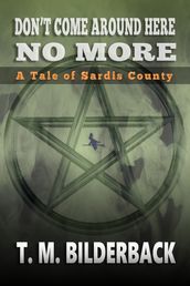 Don t Come Around Here No More - A Tale Of Sardis County