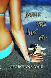 Don t Cry, Just Fly