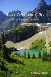 Don t Curse Your Valley: A 30-Day Christian Devotional