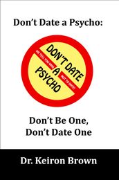 Don t Date a Psycho: Don t Be One, Don t Date One