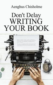 Don t Delay Writing Your Book