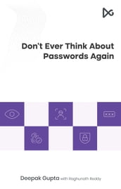 Don t Ever Think About Passwords Again