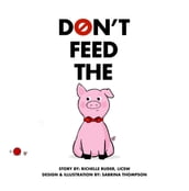 Don t Feed The Pig