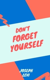 Don t Forget Yourself
