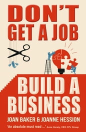 Don t Get A Job, Build A Business