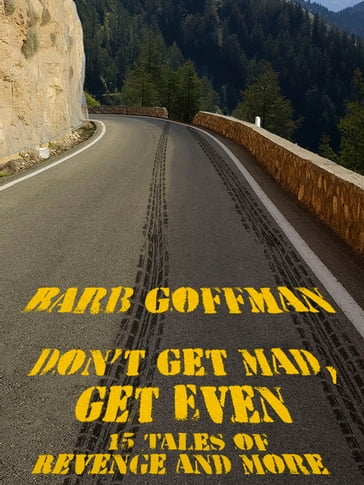 Don't Get Mad, Get Even - Barb Goffman
