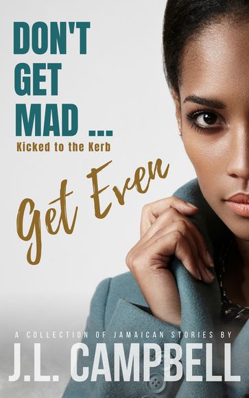 Don't Get Mad...Get Even: Short Stories Vol. 2 - Kicked to the Kerb - J.L. Campbell
