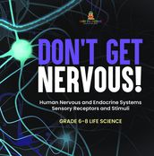 Don t Get Nervous! Human Nervous and Endocrine Systems   Sensory Receptors and Stimuli   Grade 6-8 Life Science