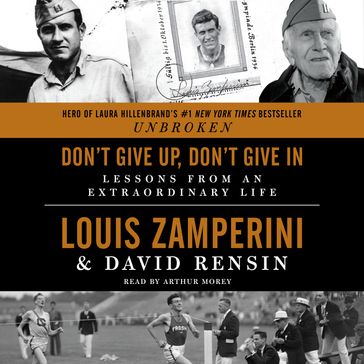Don't Give Up, Don't Give In - Louis Zamperini - David Rensin