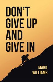 Don t Give Up and Give In