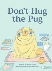 Don t Hug The Pug