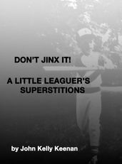 Don t Jinx It! A Little-Leaguer s Superstitions