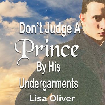 Don't Judge A Prince By His Undergarments - Lisa Oliver