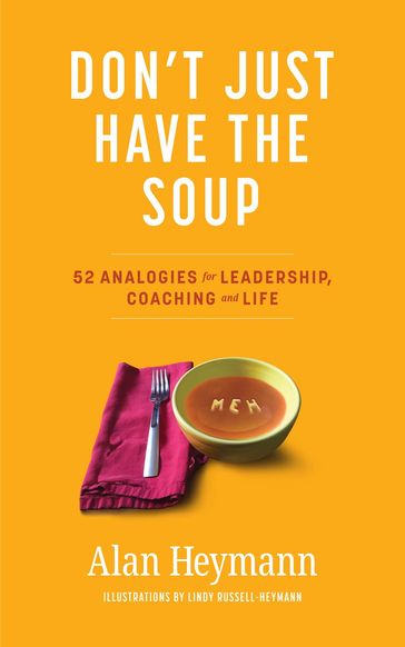 Don't Just Have the Soup - Alan Heymann