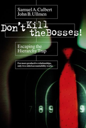 Don't Kill the Bosses! - Samuel A. Culbert - John B. Ullmen