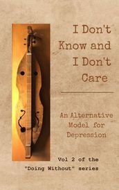 I Don t Know and I Don t Care: An Alternative Model for Depression