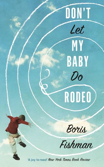 Don't Let My Baby Do Rodeo - Boris Fishman