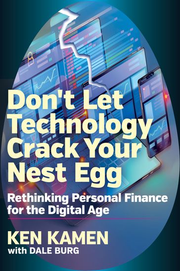 Don't Let Technology Crack Your Nest Egg - Dale Burg - Ken Kamen