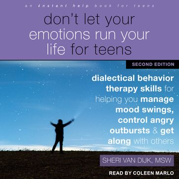 Don't Let Your Emotions Run Your Life for Teens, Second Edition - MSW Sheri Van Dijk