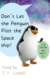 Don t Let the Penguin Pilot the Spaceship!