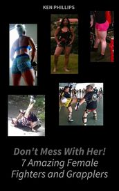 Don t Mess with Her. 7 Amazing Female Fighters and Grapplers
