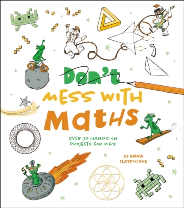 Don't Mess with Maths - Anna Claybourne