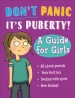 Don t Panic, It s Puberty!: A Guide for Girls