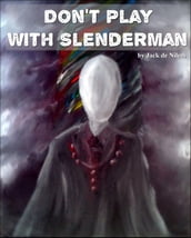 Don t Play With Slenderman
