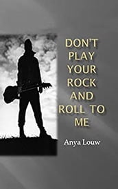 Don t Play Your Rock And Roll To Me