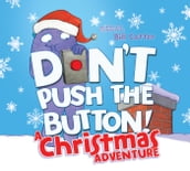 Don t Push the Button! A Christmas Adventure