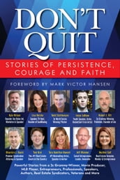 Don t Quit, Stories of Persistence, Courage and Faith