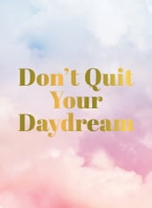 Don t Quit Your Daydream
