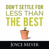 Don t Settle for Less Than the Best