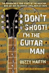 Don t Shoot! I m the Guitar Man