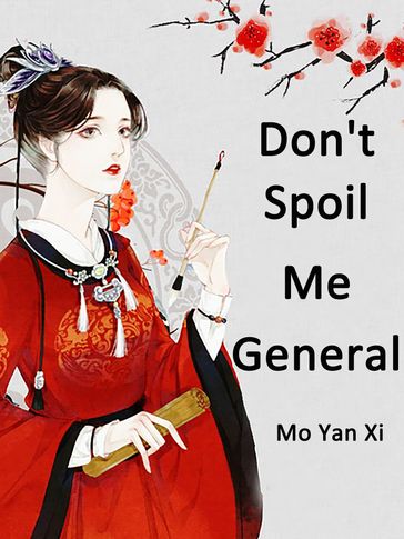 Don't Spoil Me, General - Lemon Novel - Mo YanXi
